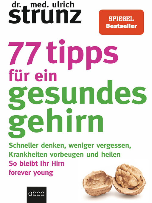 Titeldetails für 77 Tipps für ein gesundes Gehirn nach Dr. med. Ulrich Strunz - Verfügbar